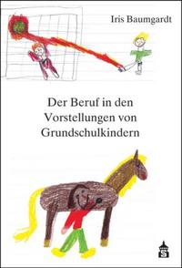 Der Beruf in den Vorstellungen von Grundschulkindern