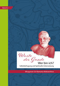 Worte Der Gnade; Übersetzt von Hajo Michels: Wer bin ich? Selbsterforschung und Spirituelle Unterweisung