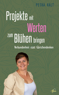 Projekte mit Werten zum Blühen bringen