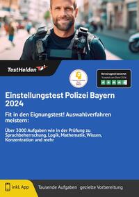 Einstellungstest Polizei Bayern 2025: Fit in den Eignungstest! Auswahlverfahren meistern: Über 3000 Aufgaben wie in der Prüfung zu Sprachbeherrschung, Logik, Mathematik, Wissen, Konzentration und mehr