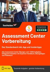 Assessment Center Vorbereitung: Das Standardwerk inkl. App und Insidertipps I Alle Assessment Center Übungen und +3000 Aufgaben. Erfolgreich bestehen mit Experten-Handbuch, Übungsbögen und Videokurs!