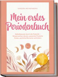 Mein erstes Periodenbuch: Selbstbewusst durch die Pubertät – Körperzeichen deuten, passende Produkte finden, peinliche Momente verhindern – inkl. Tagebuch, Übungsseiten, Sticker, gratis Periodenplaner
