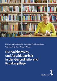 Die Fachbereichs- und Abschlussarbeit in der Gesundheits- und Krankenpflege