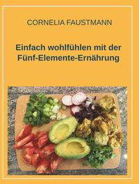 Einfach wohlfühlen mit der Fünf-Elemente-Ernährung