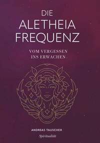 Die Aletheia Frequenz