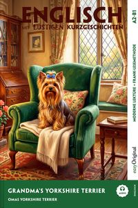 Grandma’s Yorkshire Terrier - Englisch lernen mit lustigen Kurzgeschichten A2-B1 (+ Audio-Online)