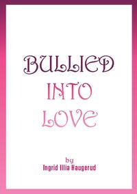 Bullied into Love