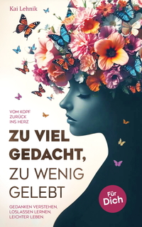 Zu viel gedacht, zu wenig gelebt