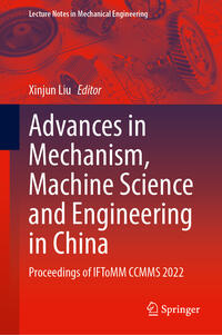 Advances in Mechanism, Machine Science and Engineering in China